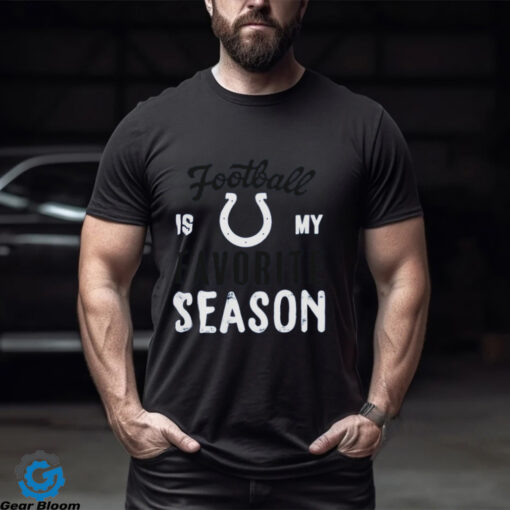 Indianapolis Colts Football Is My Favorite Season Shirt