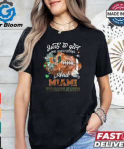 Just a girl who loves football amd miami hurricanes shirt