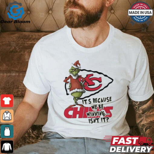 Kansas City Chiefs The Grinch It’s because we’re winning isn’t it Merry Christmas shirt