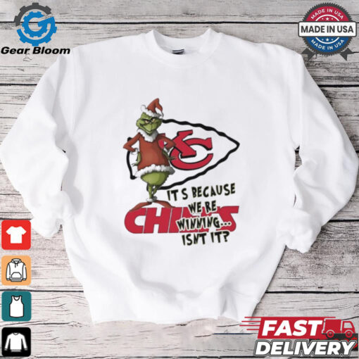 Kansas City Chiefs The Grinch It’s because we’re winning isn’t it Merry Christmas shirt