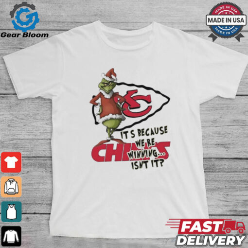 Kansas City Chiefs The Grinch It’s because we’re winning isn’t it Merry Christmas shirt