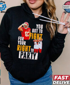 Kansas City Chiefs Travis Kelce you got to fight for your right to party shirt