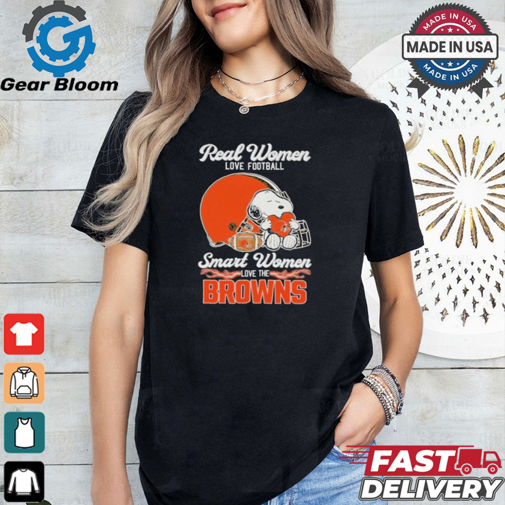 Real Women Love Football Smart Women Love The Cleveland Browns T Shirt Real Women Love Football Smart Women Love The Cleveland Browns T Shirt