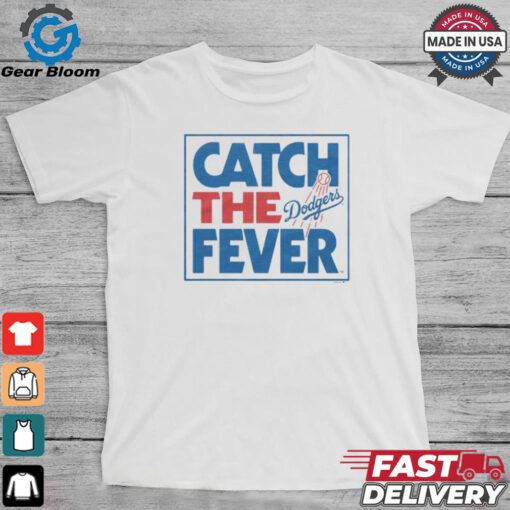 Los Angeles Dodgers Catch The Fever Shirt