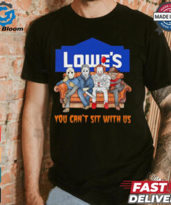 Lowe’s you can’t sit with us Voorhees Myers Pennywise and Krueger Halloween shirt