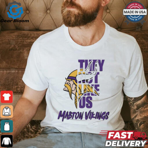 Mabton Vikings they not like us shirt