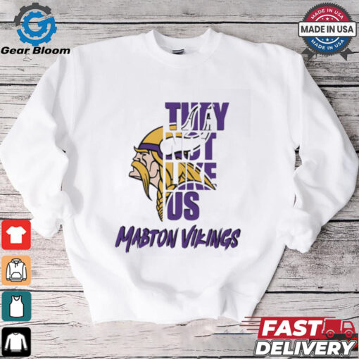 Mabton Vikings they not like us shirt