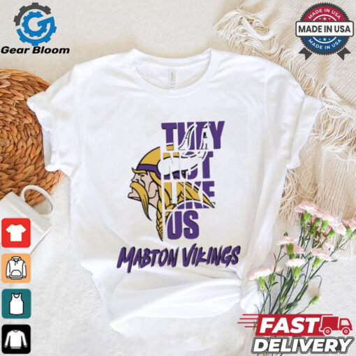 Mabton Vikings they not like us shirt