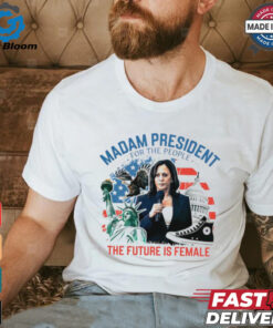 Madam president for the people the future is female Harris shirt