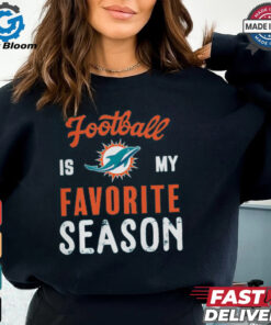 Miami Dolphins Football Is My Favorite Season Shirt