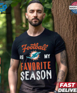 Miami Dolphins Football Is My Favorite Season Shirt