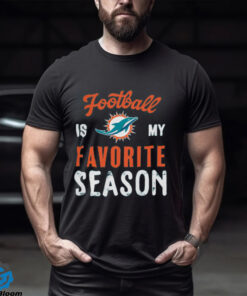 Miami Dolphins Football Is My Favorite Season Shirt