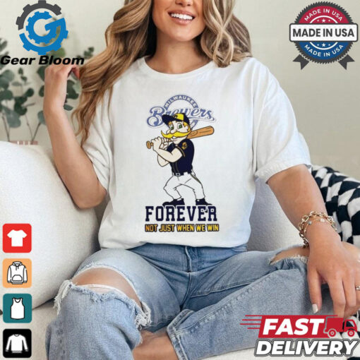 Milwaukee Brewers mascot forever not just when we win shirt