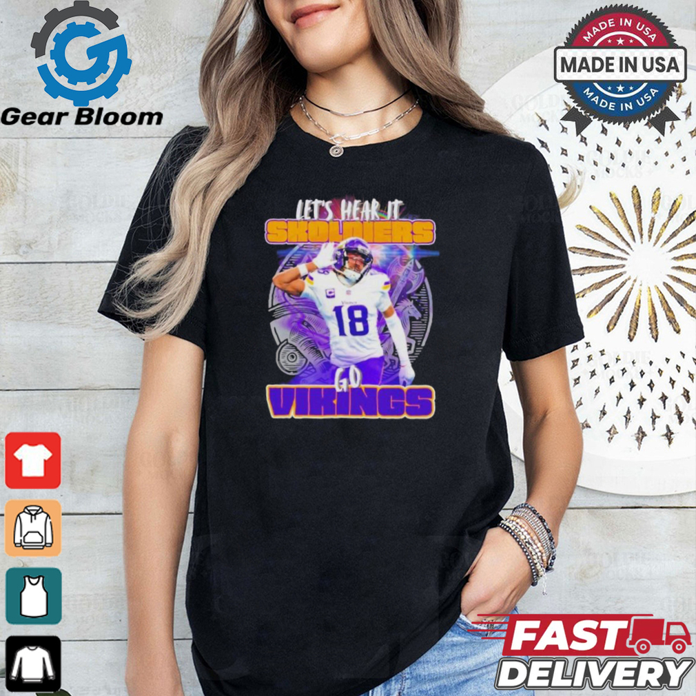Minnesota Vikings Justin Jefferson let’s hear it Skoldiers shirt Minnesota Vikings Justin Jefferson let’s hear it Skoldiers shirt