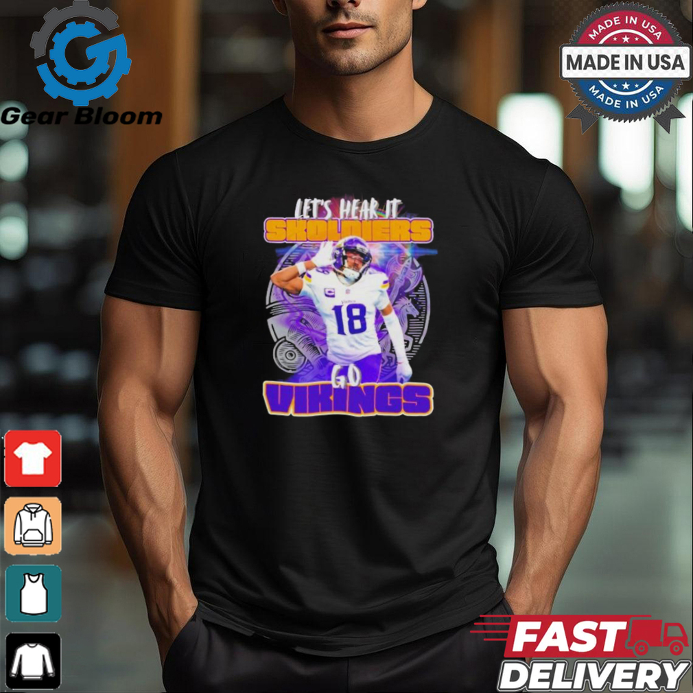 Minnesota Vikings Justin Jefferson let’s hear it Skoldiers shirt Minnesota Vikings Justin Jefferson let’s hear it Skoldiers shirt