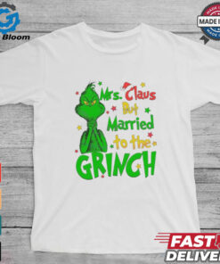 Mrs Claus But Married To The Grinch Merry Christmas shirt