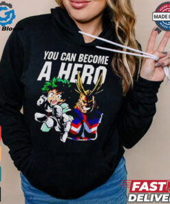 My Hero Academia you can become a hero shirt