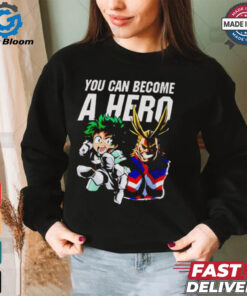 My Hero Academia you can become a hero shirt