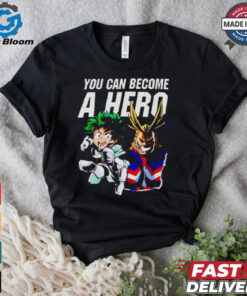 My Hero Academia you can become a hero shirt