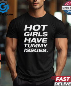 Natalie Jane Hot Girls Have Tummy Issues t shirt