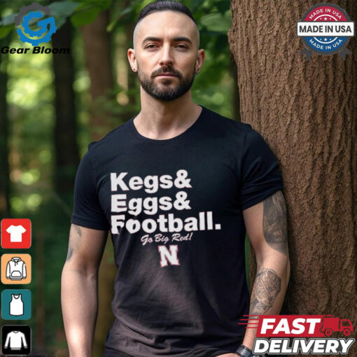 Nebraska Cornhuskers Kegs & Eggs & Football Go Big Red T shirts