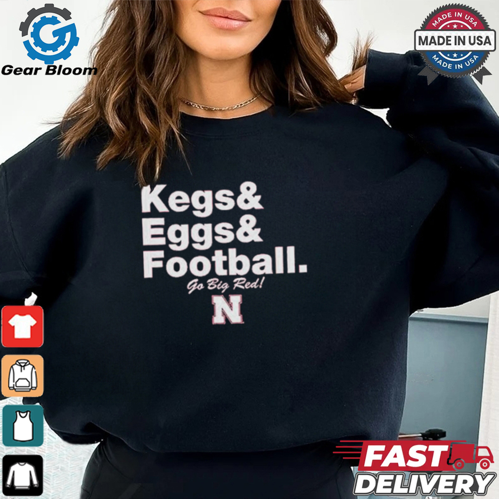 Nebraska Cornhuskers Kegs & Eggs & Football Go Big Red T shirts Nebraska Cornhuskers Kegs & Eggs & Football Go Big Red T shirts