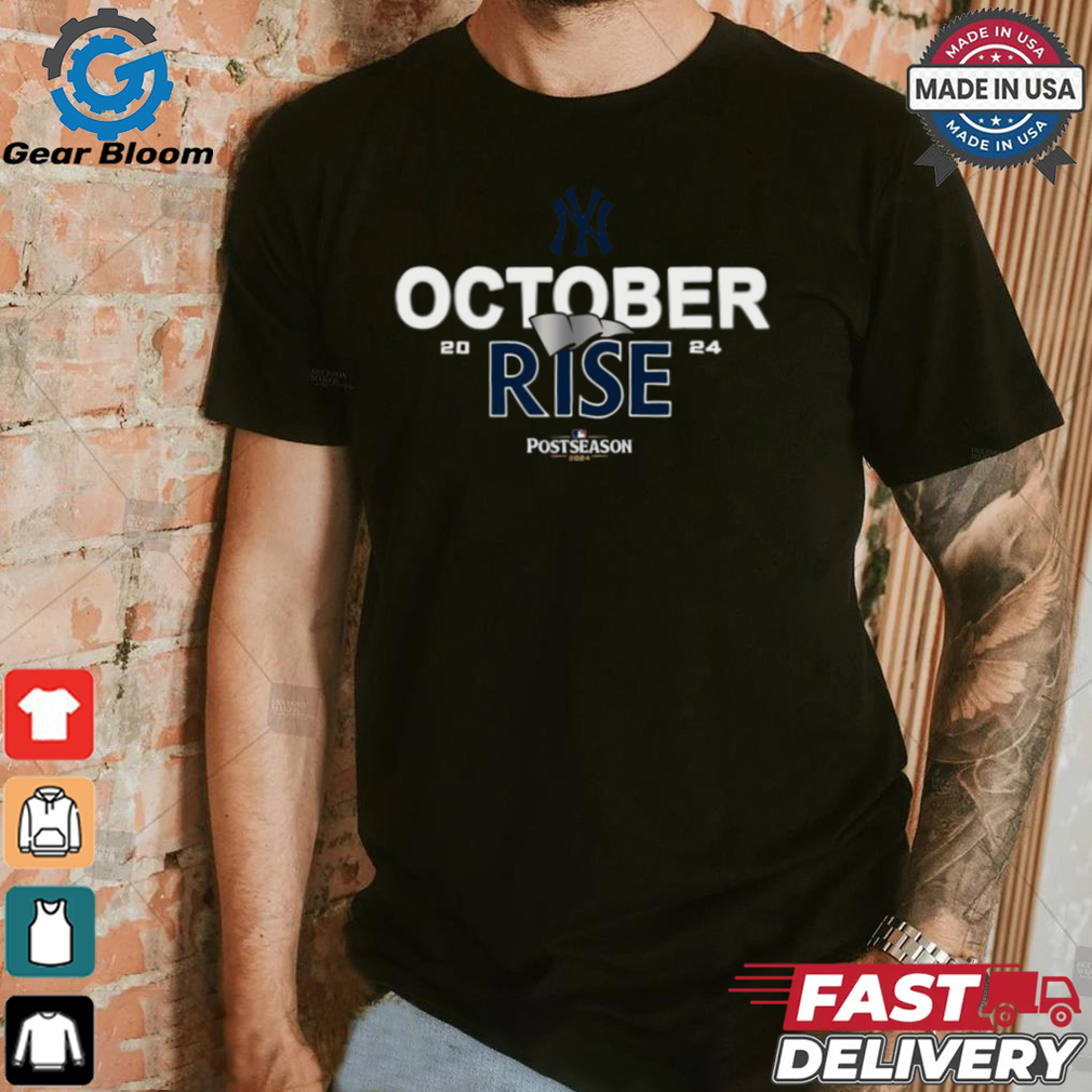 New York Yankees 2024 Postseason October rise shirt New York Yankees 2024 Postseason October rise shirt