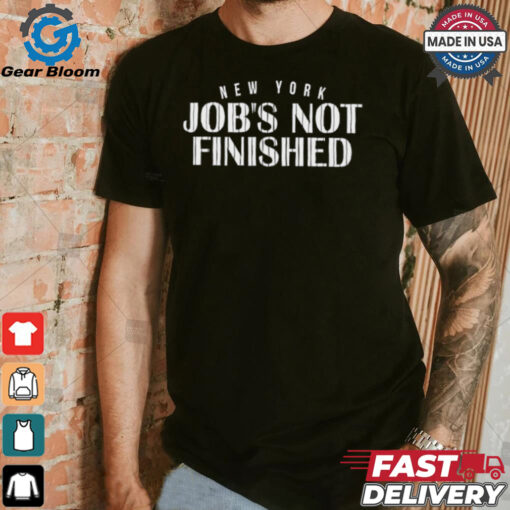 New York Yankees Job’s Not Finished 2024 MLB Postseason shirt