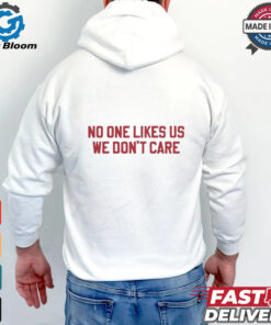 No one likes us we don’t care Philadelphia Phillies shirt