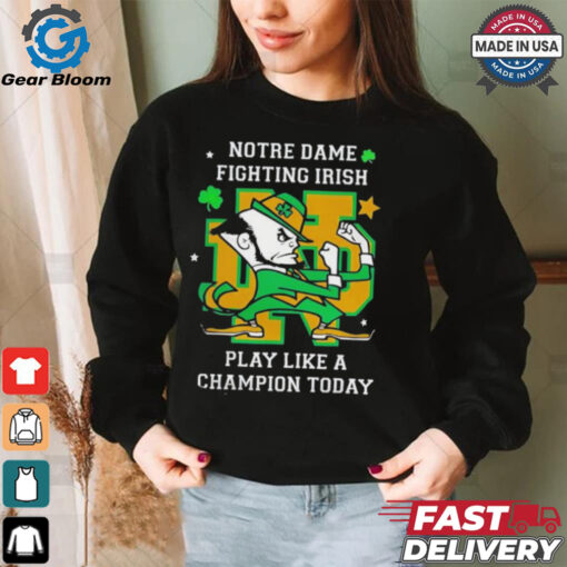 Notre Dame Fighting Irish Play Like A Champion Today shirt