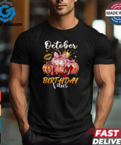 October Birthday Vibes shirt