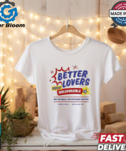 Official Better lovers not suitable for children T shirt