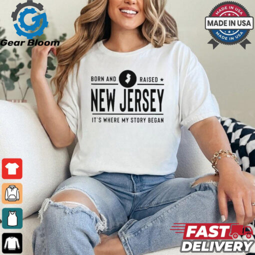 Official Born And Raised New Jersey It’s Where My Story Began Shirt