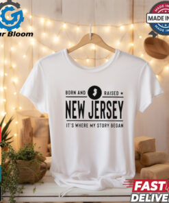 Official Born And Raised New Jersey It’s Where My Story Began Shirt