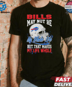 Official Buffalo Bills May Not Be My Whole Life But That Makes My Life Whole Shirt