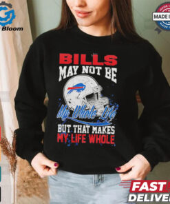 Official Buffalo Bills May Not Be My Whole Life But That Makes My Life Whole Shirt