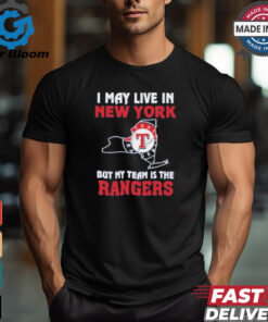Official I May Live In New York But My Team Is The Texas Rangers shirt