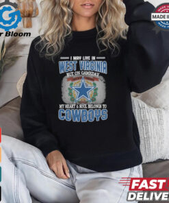 Official I May Live In West Virginia But On Gameday My Heart And Soul Belongs To Dallas Cowboys Shirt