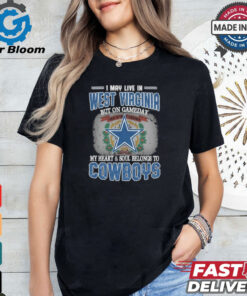 Official I May Live In West Virginia But On Gameday My Heart And Soul Belongs To Dallas Cowboys Shirt