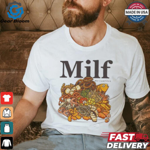 Official Man I Love Fritura Milf Fast Food T shirt