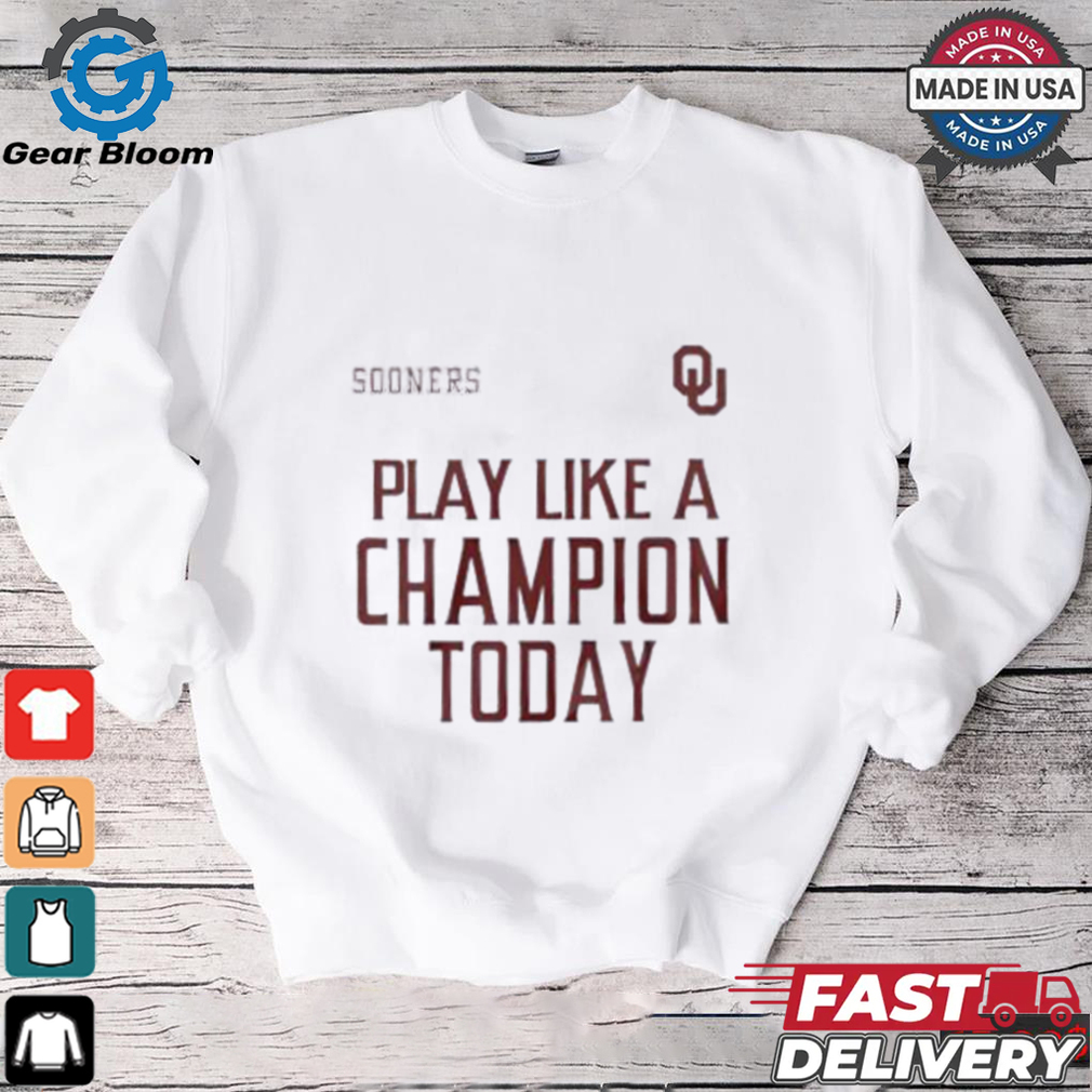 Official Oklahoma Sooners play like a champion today shirt Official Oklahoma Sooners play like a champion today shirt