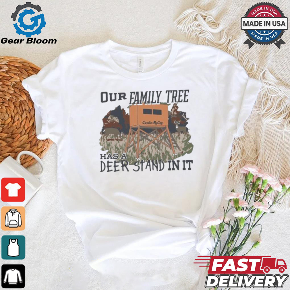 Official Our Family Tree Has A Deer Stand In It Cardin Mccoy T shirt Official Our Family Tree Has A Deer Stand In It Cardin Mccoy T shirt