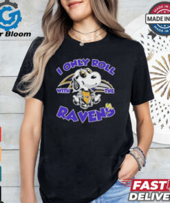 Official Peanuts Snoopy I Only Roll With The Baltimore Ravens Shirt