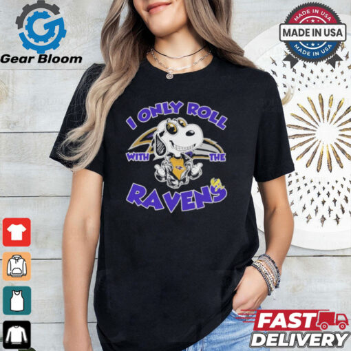 Official Peanuts Snoopy I Only Roll With The Baltimore Ravens Shirt