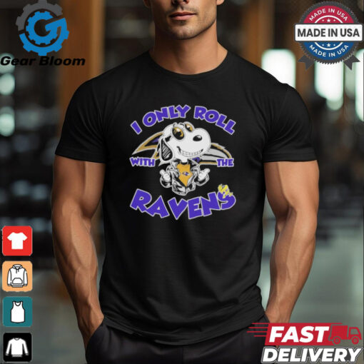 Official Peanuts Snoopy I Only Roll With The Baltimore Ravens Shirt