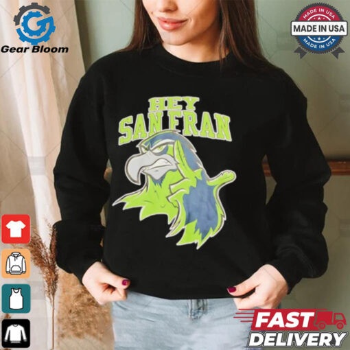 Official Seattle Seahawks Hey San Francisco shirt