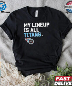 Official Tennessee Titans My Lineup is all Titans shirt