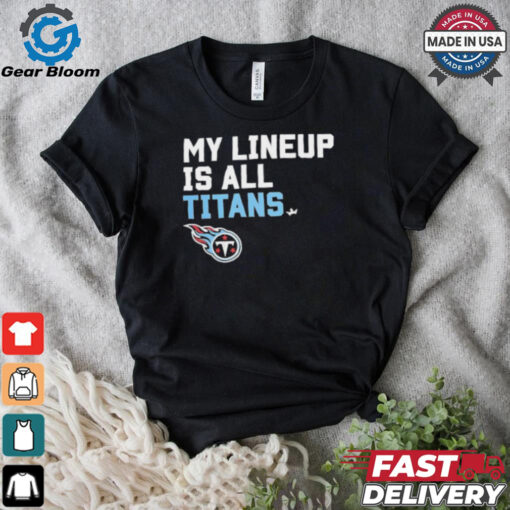 Official Tennessee Titans My Lineup is all Titans shirt