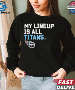 Official Tennessee Titans My Lineup is all Titans shirt