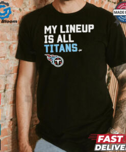 Official Tennessee Titans My Lineup is all Titans shirt